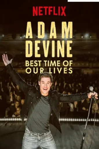 Adam Devine: Best Time Of Our Lives (2019)