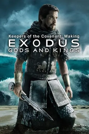 Keepers Of The Covenant: Making Exodus - Gods And Kings (2015)