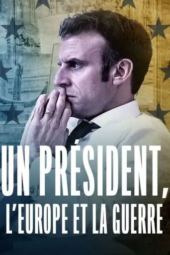 Un President, L'Europe Et La Guerre (2022)