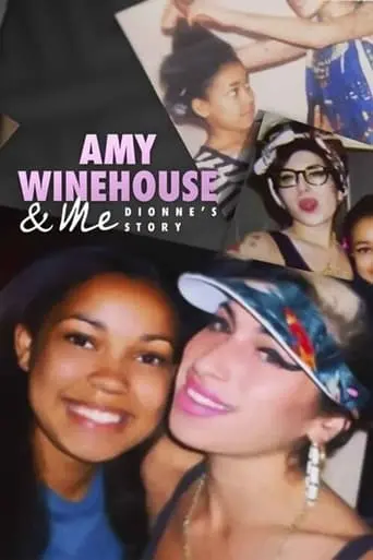 Amy Winehouse & Me: Dionne's Story (2021)