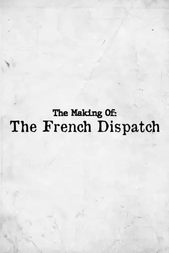 The Making Of: The French Dispatch (2022)