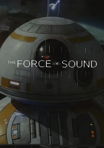 The Force Of Sound: Creating Sounds In A Galaxy Far, Far Away (2018)