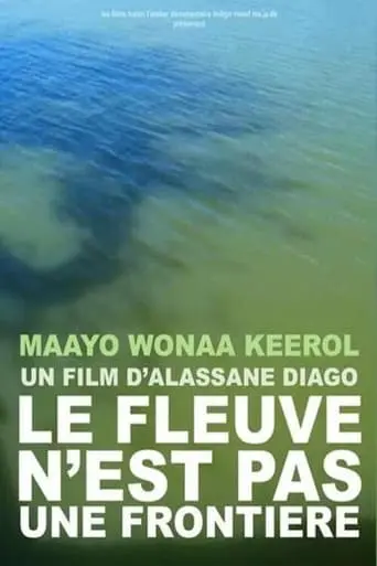 Maayo Wonaa Keerol (Le Fleuve N'est Pas Une Frontiere) (2022)