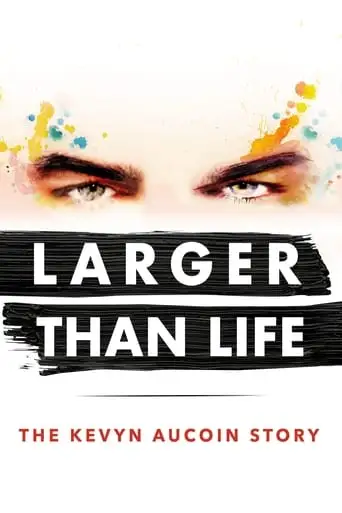 Larger Than Life: The Kevyn Aucoin Story (2017)