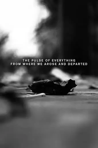 The Pulse Of Everything From Where We Arose And Departed (2023)