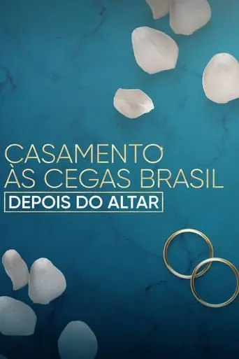 Casamento As Cegas Brasil: Depois Do Altar (2023)