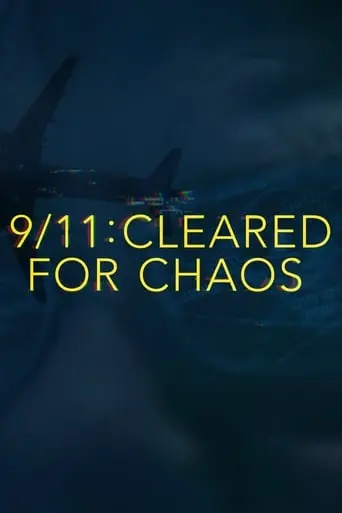 9/11: Cleared For Chaos (2019)