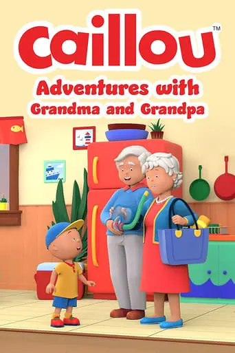 Caillou: Adventures With Grandma And Grandpa (2022)