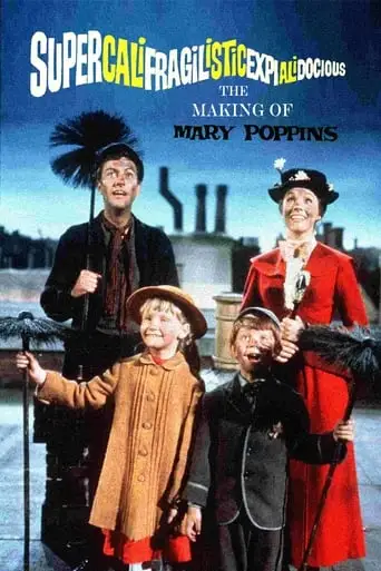 Supercalifragilisticexpialidocious: The Making Of 'Mary Poppins' (2004)