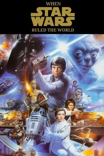 When Star Wars Ruled The World (2004)