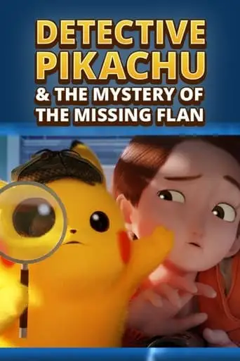 Detective Pikachu & The Mystery Of The Missing Flan (2023)