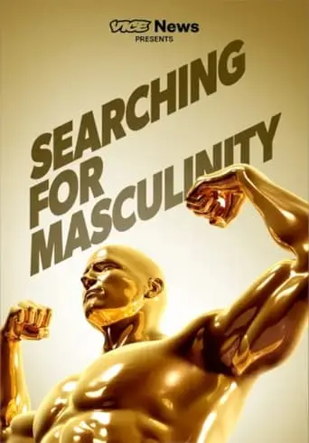 VICE News Presents: Searching For Masculinity (2024)