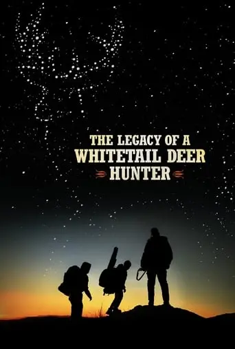 The Legacy Of A Whitetail Deer Hunter (2018)