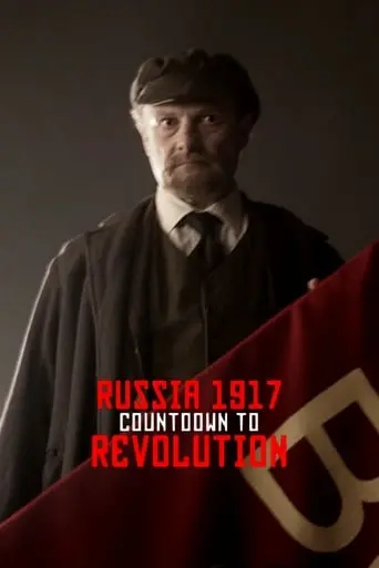 Russia 1917: Countdown To Revolution (2017)