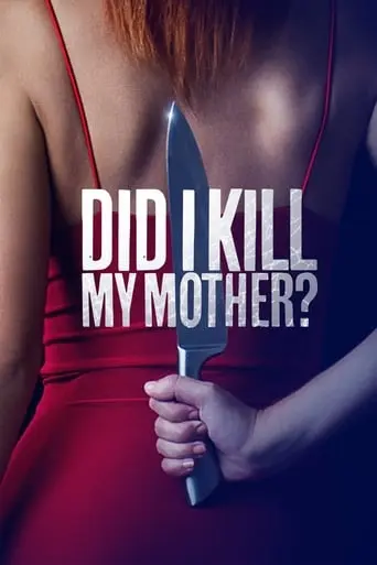 Did I Kill My Mother? (2018)