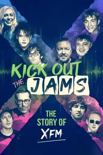 Kick Out The Jams: The Story Of XFM (2022)