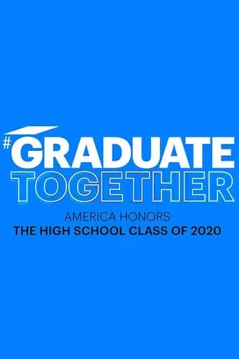 Graduate Together: America Honors The High School Class Of 2020 (2020)