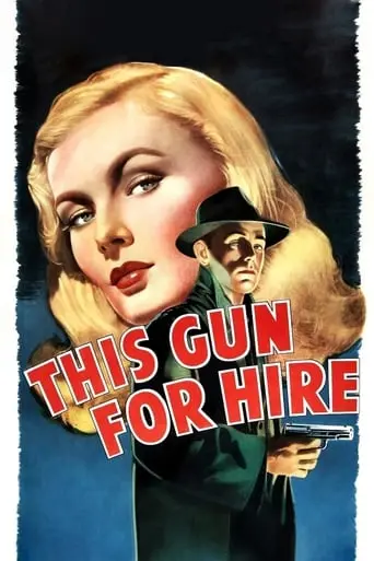 This Gun For Hire (1942)