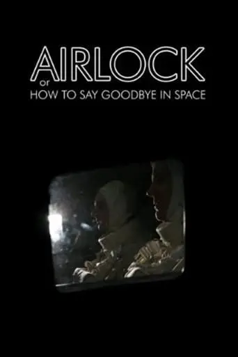 Airlock, Or How To Say Goodbye In Space (2007)