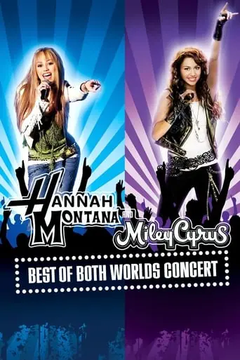 Hannah Montana And Miley Cyrus: Best Of Both Worlds Concert (2008)