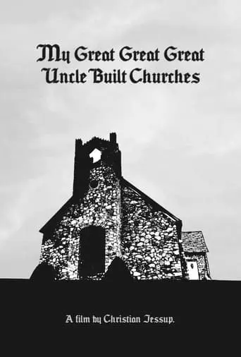 My Great Great Great Uncle Built Churches (2022)