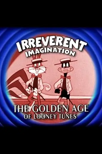 Irreverent Imagination: The Golden Age Of The Looney Tunes (2003)