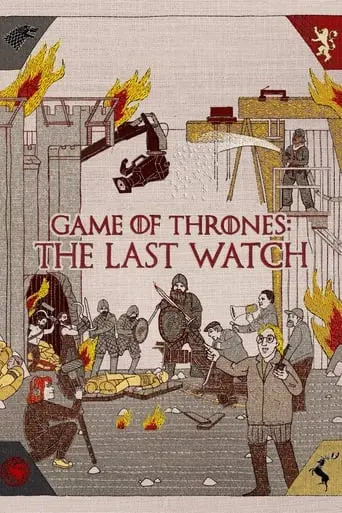 Game Of Thrones: The Last Watch (2019)