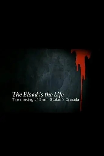 The Blood Is The Life: The Making Of 'Bram Stoker's Dracula' (2007)