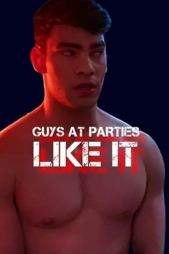 Guys At Parties Like It (2024)