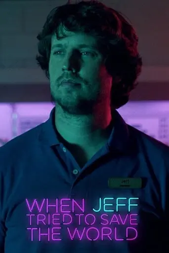 When Jeff Tried To Save The World (2017)