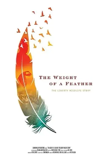 The Weight Of A Feather: The Liberty Wildlife Story (2022)