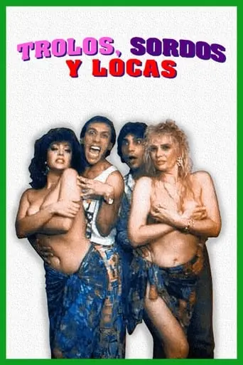 Trolos, Sordos Y Locas (1991)