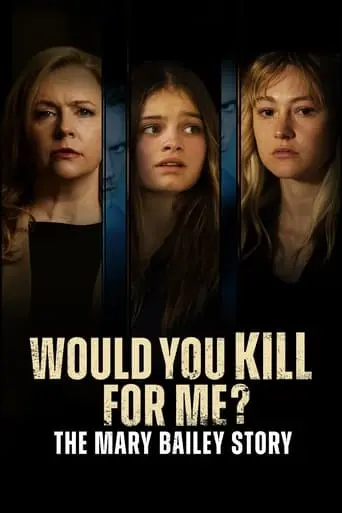 Would You Kill For Me? The Mary Bailey Story (2023)