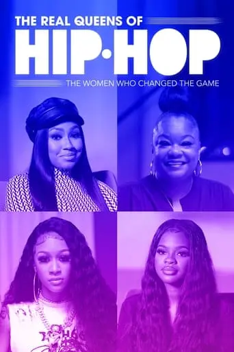 The Real Queens Of Hip Hop: The Women Who Changed The Game (2021)