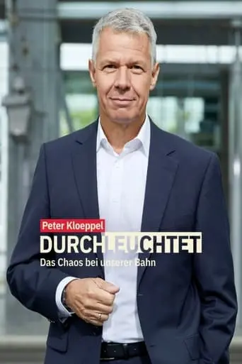 Peter Kloeppel Durchleuchtet: Das Chaos Bei Unserer Bahn (2023)