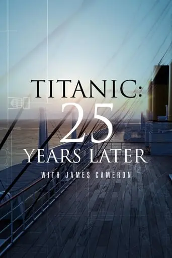 Titanic: 25 Years Later With James Cameron (2023)