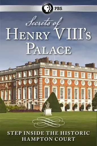 Secrets Of Henry VIII's Palace: Hampton Court (2013)