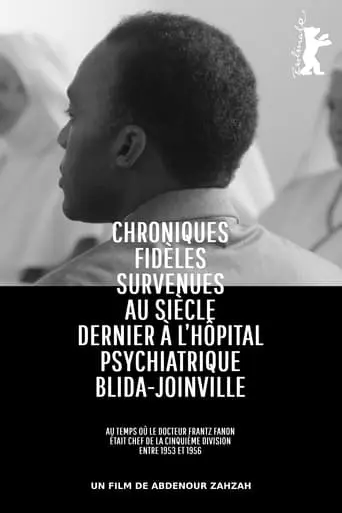 Chroniques Fideles Survenues Au Siecle Dernier A L'hopital Psychiatrique Blida-Joinville, Au Temps Ou Le Docteur Frantz Fanon Etait Chef De La Cinquieme Division Entre 1953 Et 1956 (2024)