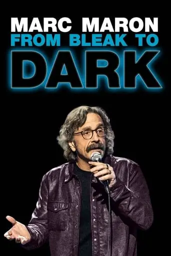 Marc Maron: From Bleak To Dark (2023)