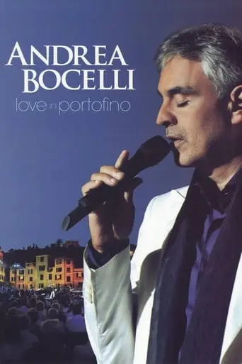 Andrea Bocelli: Love In Portofino (2013)