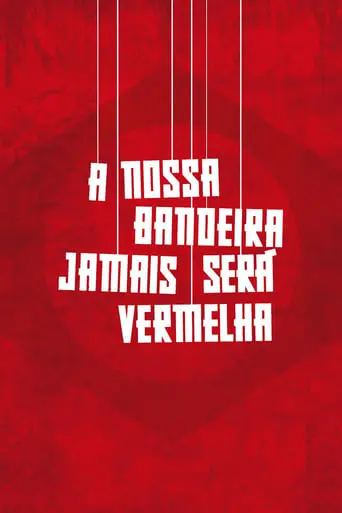 A Nossa Bandeira Jamais Sera Vermelha (2019)