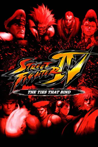 Street Fighter IV: The Ties That Bind (2009)