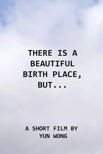 There Is A Beautiful Birth Place, But... (2023)