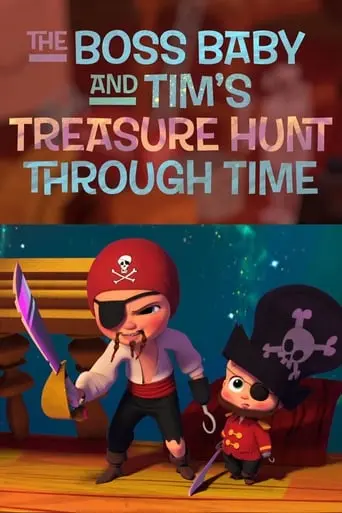 The Boss Baby And Tim's Treasure Hunt Through Time (2017)