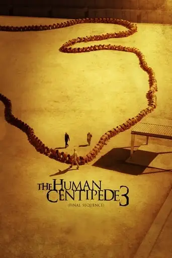 The Human Centipede III (Final Sequence) (2015)