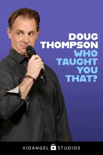 Doug Thompson: Who Taught You That? (2024)