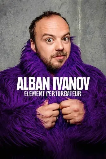 Alban Ivanov: Element Perturbateur (2018)