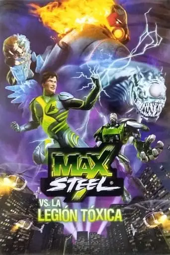 Max Steel Vs The Toxic Legion (2010)