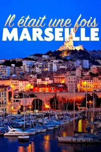 Il Etait Une Fois Marseille (2022)