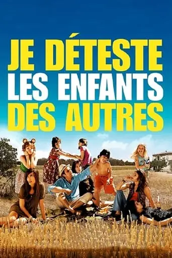 Je Deteste Les Enfants Des Autres (2007)